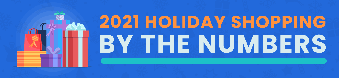 2021 Holiday Shopping by the Numbers