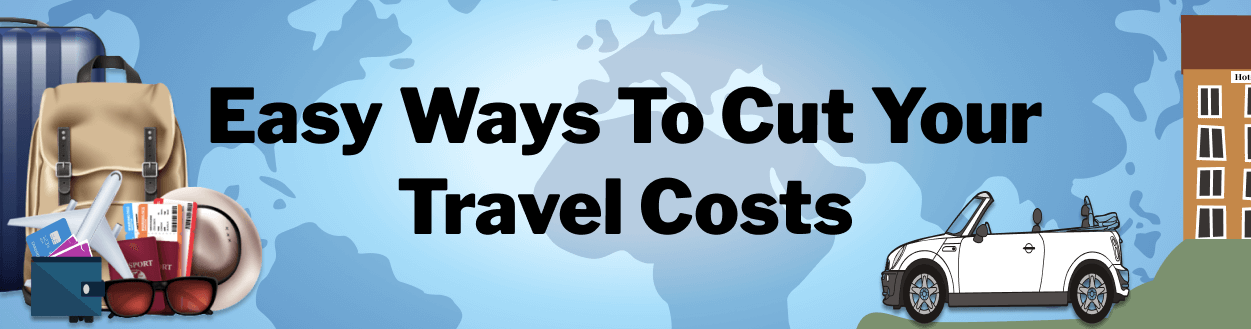 How to cut your travel costs in an easy way