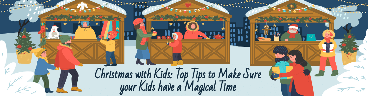 Christmas with Kids – Top Tips to Make Sure your Kids have a Magical Time