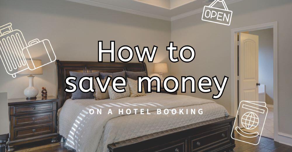 How to Save Money on your Hotel Booking
