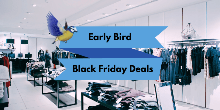Banner overlaid on an image of a clothes shop. Text reads: Early Bird Black Friday Deals