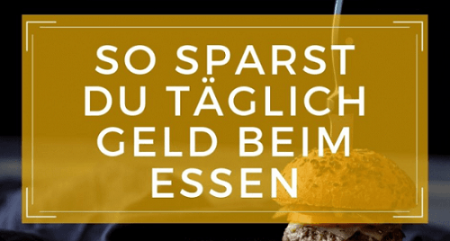 Günstig Essen: So sparst du Geld im Alltag